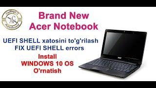 Yangi Acer notebook UEFI / EFI SHELL xatosini to'g'rilash va windows 10 OS o'rnatish