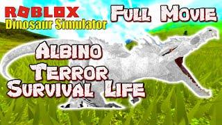 Roblox Dinosaur Simulator - Albino Terror Survival Life (FULL MOVIE)