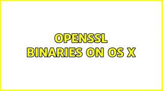 OpenSSL binaries on OS X (2 Solutions!!)