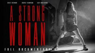 A STRONG WOMAN | The Truth Behind the World’s Strongest Women (Full Documentary)