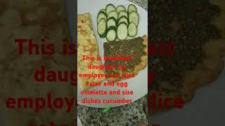 breakfast daughter my employer one slice zatar and egg  omelette side dishes cucumber  #yummyfood
