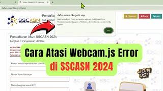 Cara Atasi Webcam Tidak Terdeteksi di Web SSCASN 2024 | Webcam.js Error