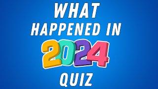 What Happened In 2024? Can You Remember?