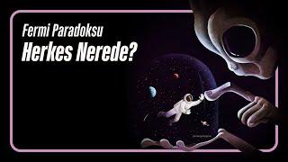 Fermi Paradoksu: Herkes Nerede?