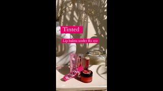 Lip balms under Rs 100 | Tinted lip balms | Beauty Products | thechubbygirlofficial