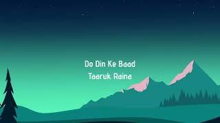 Do din ke baad- Taaruk Raina Lyrics