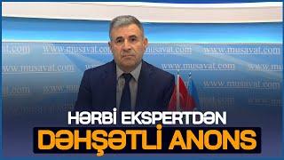 Hərbi ekspertdən DƏHŞƏTLİ anons - Ermənistanla III müharibə başlasa, DAYANMAYACAQ!