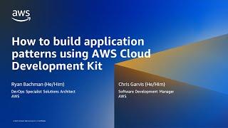 How to Build Application Patterns Using AWS Cloud Development Kit- AWS Online Tech Talks