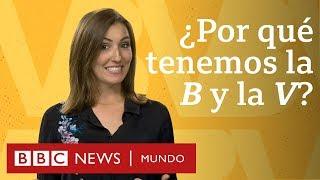 ¿Por qué tenemos la B y la V en español si suenan igual? | BBC Mundo