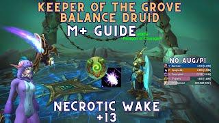 Keeper of the Grove Balance Druid M+ Guide | Necrotic Wake +13