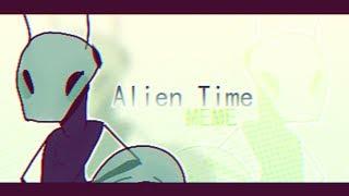 Alien Time  | Meme | new oc