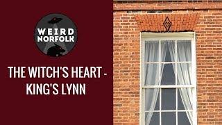 Weird Norfolk -The Witch's Heart of Kings Lynn