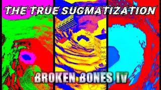 Broken Bones IV: Getting Sugmatized 5