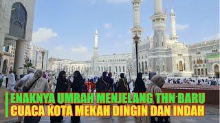 SUASANA UMRAH MENJELANG TAHUN BARU DIKOTA MAKKAH DIMUSIM DINGIN