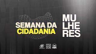 LIVE | Mulheres - SEMANA DA CIDADANIA | 20H