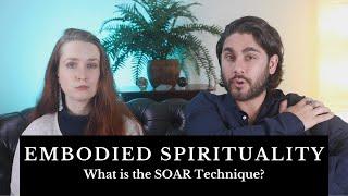 How to Practice Embodied Spirituality (With SOAR)