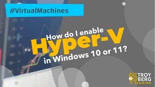 Enabling Client Hyper-V in Windows 10 or Windows 11
