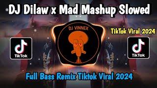 DJ Dilaw x Mad Mashup Slowed (Full Bass Remix) Tiktok Viral 2024