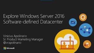 Explore Microsoft Windows Server 2016 Software Defined Data Center