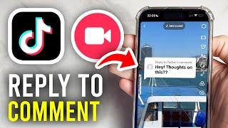 How To Reply To Video With Comment On TikTok - Full Guide