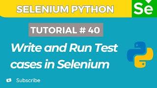 Selenium WebDriver with Python tutorial 41 |  Write and Run Test Case in Selenium Python