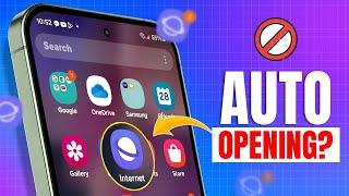 Fix Samsung Internet Browser Keeps Auto-Opening | Samsung Browser Opening Problem