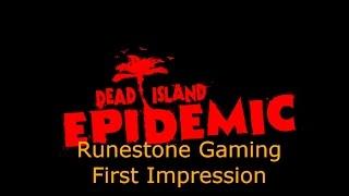 Dead Island Epidemic First Impressions. Runestone Gaming.