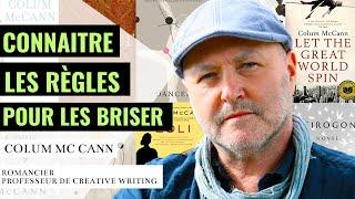 Écrire, pas se contenter d'y penser !  Colum McCann Romancier prof de Creative Writing