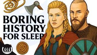 Boring History For Sleep | Your Life as a Viking Shieldmaiden and more