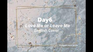 Day6 - Love me or Leave me ~ English Cover