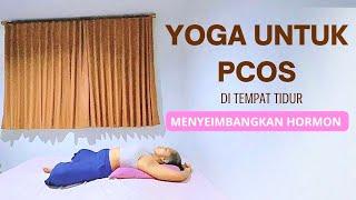 Yoga untuk MENYEIMBANGKAN HORMON - YOGA PCOS di Tempat Tidur