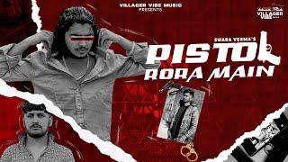 Pistol Rora Main : Swara Verma ( Official Song ) Anky Morkhi | Ankit Nagla | New Haryanvi Song 2024