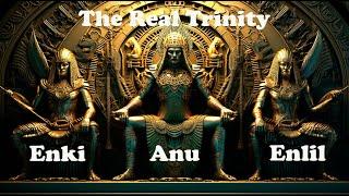 The Real Trinity: Enki, Enlil, and Anu