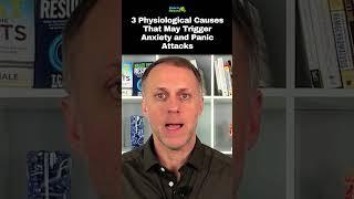 3 Physiological Causes That May Trigger Anxiety and Panic Attacks