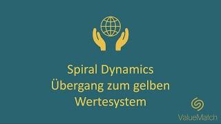 Spiral Dynamics - Übergang zum gelben Wertesystem