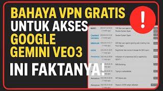 The Dangers of Free VPNs for Accessing Google Gemini VEO3! These are the Rarely Discussed Facts!