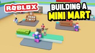 Building My Own MINI MART in Roblox