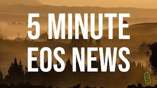 5 Minute EOS News Update