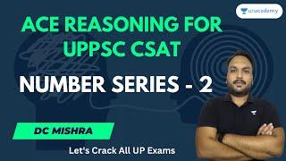 Target UPPSC 2023 | Reasoning | Number Series - 2 | D C Mishra | Unacademy UP Exams