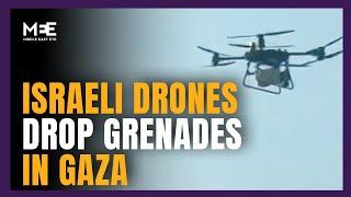 Israeli drones drop grenades on buildings in Gaza