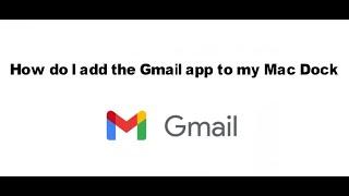 How do I add the Gmail app to my Mac Dock