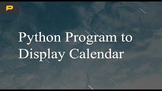 Python Program to Display Calendar