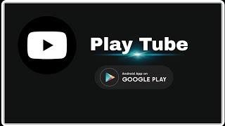 Play Tube | No ads play on videos