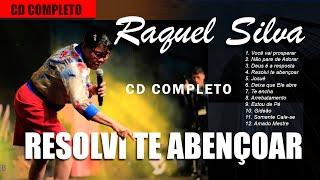 Raquel Silva - CD COMPLETO - Resolvi te Abençoar