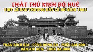 Thất Thủ Kinh Đô Huế Năm 1885 - Giọt Lệ Đau Thương Đất Cố Đô!!!