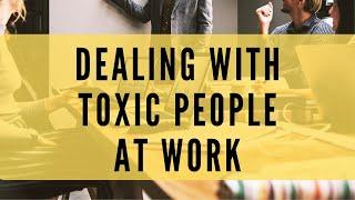 Dealing with Toxic People at Work