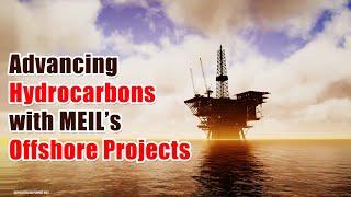 Advancing Hydrocarbons with MEIL’s Offshore Projects