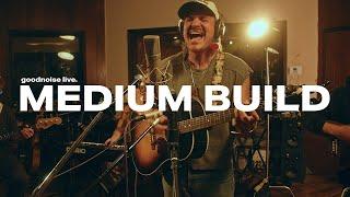 Medium Build - In My Room || goodnoise live