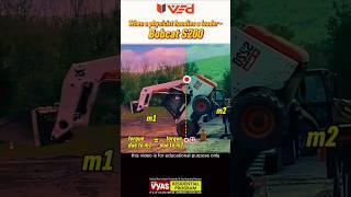 When a physicist handles a loader - Bobcat S200 #physics #science