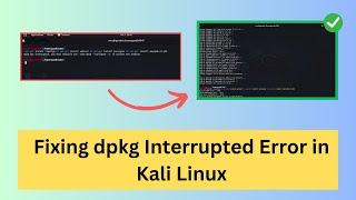 Fix dpkg Interrupted Error in Kali Linux | Step-by-Step Guide 2024